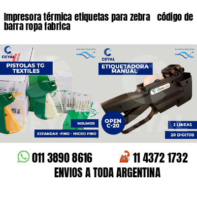 Impresora térmica etiquetas para zebra  código de barra ropa fabrica